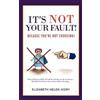 Elizabeth Helen Ivory It's Not Your Fault! (Tascabile)