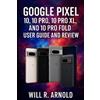 Will R Arnold Google Pixel 10, 10 Pro, 10 Pro XL, and 10 Pro Fold Us (Tascabile)