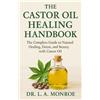 L A Monroe The Castor Oil Healing Handbook (Tascabile)