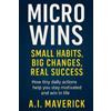 A.I. Maverick Micro Wins: Small Habits, Big Life Results: How tiny d (Tascabile)