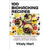 Vitaly Hart 100 Biohacking Recipes (Tascabile)