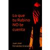 Juan José Fernández Granados Lo que tu Rabino NO te cuenta (Tascabile)