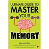Jayasimha Jayasimha ULTIMATE GUIDE TO MASTER YOUR MEMORY (Tascabile)