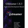 Steve Baker Andy Wingo Ronald GStreamer 1.8.3 Application Developme (Tascabile)