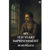 Silvio Pellico My Ten Years' Imprisonment (Edition1) (Tascabile)
