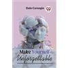 Dale Carnegie Make Yourself Unforgettable (Tascabile)