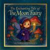Victoria Bottomley The Enchanting Tale of The Moon Fairy (Tascabile)