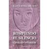 Blanca Argueta Rompiendo El Silencio - Sanidad Interior (Tascabile)