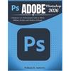 William H Andrews Adobe Photoshop 2026 (Tascabile) Adobe Tools Mastery
