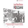 Edizioni del Rosone I foggiani. I piloti americani della Prima guerra mondiale addestrati a Foggia con Fiorello La Guardia