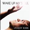 Kirk; Andy Wake Up My Soul (CD)