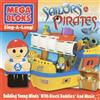 * Mega Bloks Sing-A-Long Sailors & Pirates (CD)