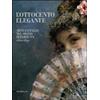 SILVANA L'Ottocento elegante. Arte italiana nel segno di Fortuny, 1860-1890. Catalogo della mostra (Rovigo, 29 gnnaio-12 giugno 2011). Ediz. illustrata