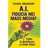 Gruppo Albatros Il Filo A.I. Fiducia nei mass media? Come la gentilezza ci rende liberi