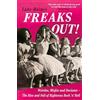 Nine Eight Books Freaks Out! : Weirdos, Misfits and Deviants - The Rise and Fall of Righteous Rock 'n' Roll