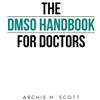 Archie H Scott The DMSO Handbook for Doctors (Tascabile)