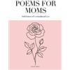 Elara F Archer Poems for Moms (Tascabile)