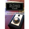 Anthony L Nelson Kameron R Thorne The Property Preservation Coach (Tascabile)