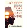 Suzanne Marambio Journey from the Ego to the Heart Centre (Tascabile)