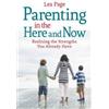 Lea Page Parenting in the Here and Now (Tascabile)