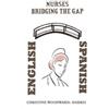 Christine Woodward-Harris Nurses Bridging the Gap (Tascabile)