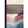 E E 1860-1944 Bradford The Romance of Youth and Other Poems (Tascabile)