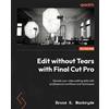 Bruce G. Macbryde Edit without Tears with Final Cut Pro (Tascabile)