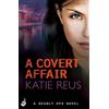 Katie Reus A Covert Affair: Deadly Ops 5 (A series of thrilling, edg (Tascabile)