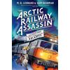Sam Sedgman M. G. Leonard The Arctic Railway Assassin (Tascabile)
