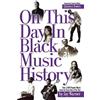 Jay Warner On This Day in Black Music History (Tascabile)