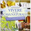 Arianna Editrice Vivere in una casa naturale. Guida pratica alla casa ecologica