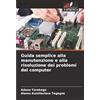 Edizioni Sapienza Guida semplice alla manutenzione e alla risoluzione dei problemi del computer