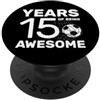 COOL SOCCER DESIGNS AND OUTFITS 15 ANNI DI BEING AWESOME CALCIO 15° COMPLEANNO PopSockets PopGrip Adesivo