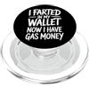 Money Puns Toilet Humor Comedy I Farted In My Wallet Now I Have Gas Money PopSockets PopGrip per MagSafe
