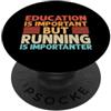 Education is important but Running is im L'istruzione è importante ma correre è importante PopSockets PopGrip Adesivo
