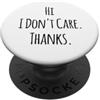 Sarcastic Humor Apparel for Men and Wome Ciao, non mi interessa grazie atteggiamento sarcastico Uomini Donne PopSockets PopGrip Adesivo