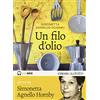 Emons Edizioni Un filo d'olio letto da Simonetta Agnello Hornby. Audiolibro. CD Audio formato MP3