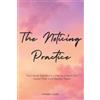 Federica Caimi THE NOTICING PRACTICE: Two Small Questions a Day to Unlock the Good That Was Always There