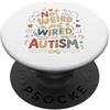 Cute Graphic World Autism Day Non strano, solo cablato per l'autismo PopSockets PopGrip Adesivo