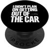 Commedia e scherzi veicolari I Didn't Plan On Getting Out Of The Car Autista parcheggiato PopSockets PopGrip Adesivo