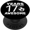 COOL SOCCER DESIGNS AND OUTFITS 17 ANNI DI BEING AWESOME CALCIO 17° COMPLEANNO PopSockets PopGrip Adesivo
