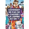 Vincent Lefebvre Comment ne pas se casser la jambe au ski ? (Tascabile)