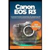 Clyde Bertram Canon EOS R3 User Reference (Tascabile)