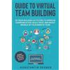 Konstantin Degn Guide to Virtual Team Building - 55 Team Building Ac (Tascabile)