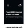 J Jorge Jiménez Solís Francisco Morazán (Copertina rigida)