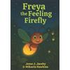 Mikaela Hawkins Jesse J Jacoby Freya the Feeling Firefly (Tascabile)