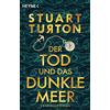 Stuart Turton Dorothee Merkel Der Tod und das dunkle Meer: Roman (Tascabile)