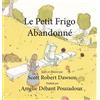 Scott Robert Dawson Le Petit Frigo Abandonné (Copertina rigida)
