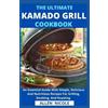 The Ultimate Kamado Grill Cookbook (Tascabile)