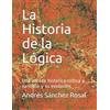 Andrés Sánchez Rosal La Historia de la Lógica (Tascabile)